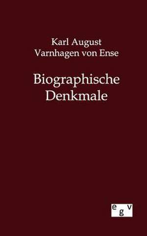 Biographische Denkmale de Karl August Varnhagen Von Ense