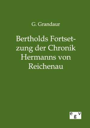 Bertholds Fortsetzung der Chronik Hermanns von Reichenau de G. Grandaur