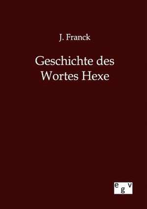 Geschichte des Wortes Hexe de J. Franck