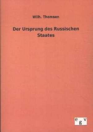 Der Ursprung des Russischen Staates de Wilh. Thomsen