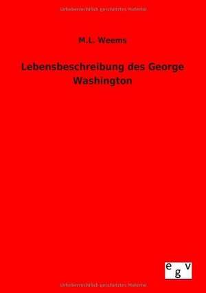 Lebensbeschreibung des George Washington de M. L. Weems