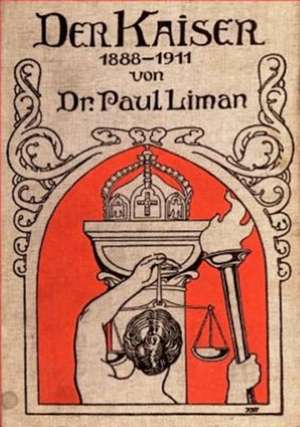 Der Kaiser 1888-1911 de Paul Liman