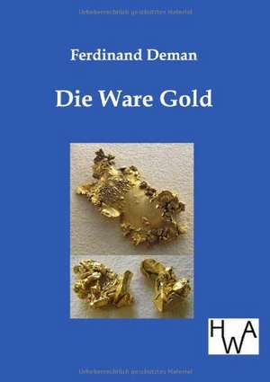 Die Ware Gold de Ferdinand Deman