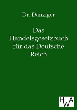 Das neue Handelsgesetzbuch für das Deutsche Reich de Danziger