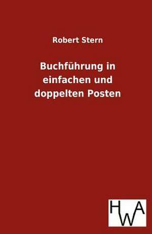 Buchführung in einfachen und doppelten Posten de Robert Stern