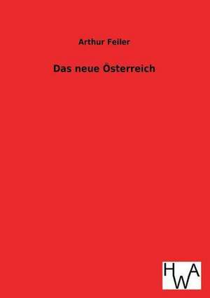 Das Neue Osterreich: Ein Lehrbuch Von 1922. Fur Studierende Und Konstrukteure de Arthur Feiler