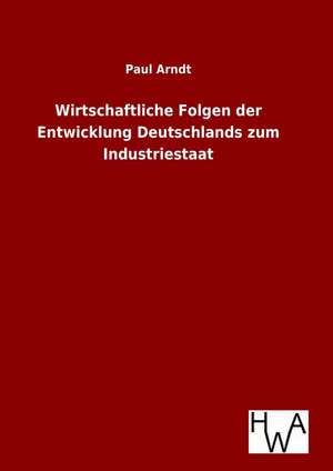 Wirtschaftliche Folgen Der Entwicklung Deutschlands Zum Industriestaat