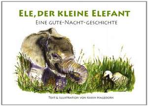 Ele, der kleine Elefant de Karin Hagedorn