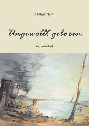 Ungewollt geboren de Adelheit Tholei