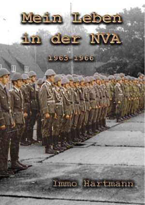 Mein Leben in der NVA de Immo Hartmann