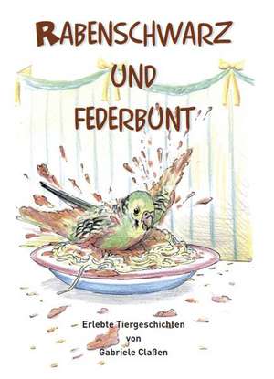 Rabenschwarz und Federbunt de Gabriele Claßen