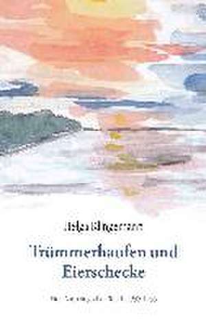 Trümmerhaufen und Eierschecke de Helga Klingemann