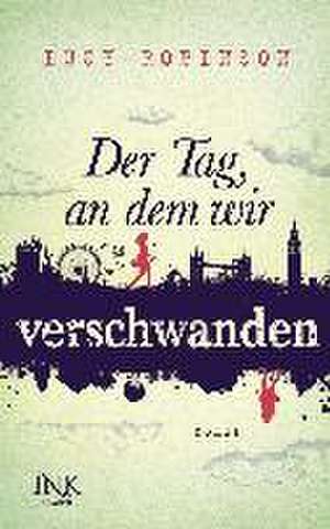 Der Tag, an dem wir verschwanden de Lucy Robinson