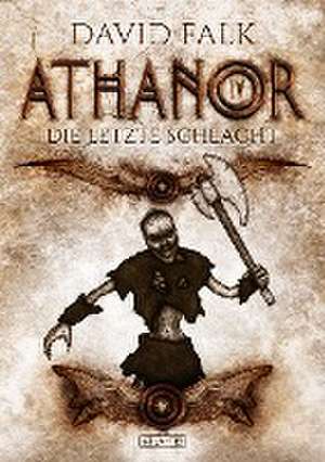 Athanor 4: Die letzte Schlacht de David Falk