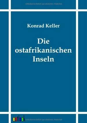 Die ostafrikanischen Inseln de Konrad Keller