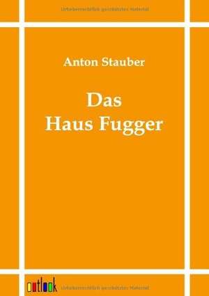 Das Haus Fugger de Anton Stauber