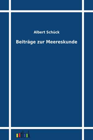 Beiträge zur Meereskunde de Albert Schück