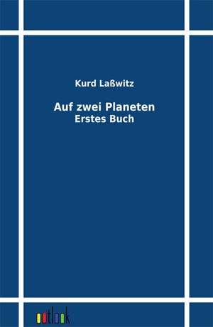 Auf zwei Planeten de Kurd Laßwitz