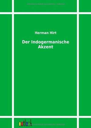 Der Indogermanische Akzent de Herman Hirt