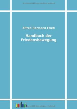 Handbuch der Friedensbewegung de Alfred Hermann Fried