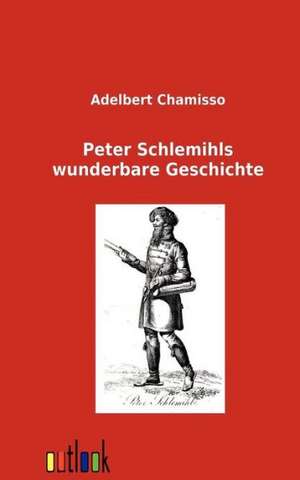 Peter Schlemihls wunderbare Geschichte de Adalbert Chamisso