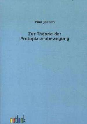 Zur Theorie der Protoplasmabewegung de Paul Jensen