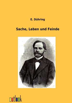 Sache, Leben und Feinde de E. Dühring