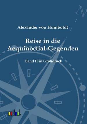 Reise in die Aequinoctial-Gegenden de Alexander Von Humboldt