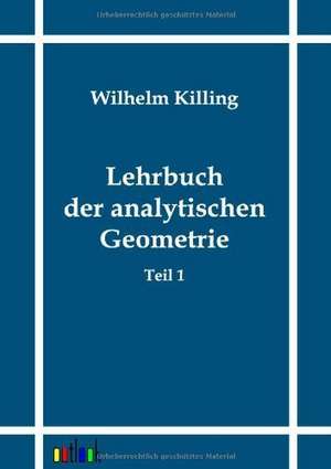 Lehrbuch der analytischen Geometrie de Wilhelm Killing