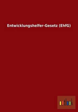 Entwicklungshelfer-Gesetz (EhfG) de Ohne Autor