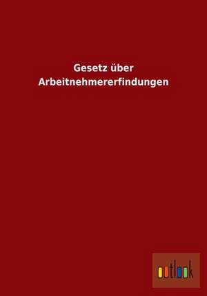 Gesetz über Arbeitnehmererfindungen de Ohne Autor