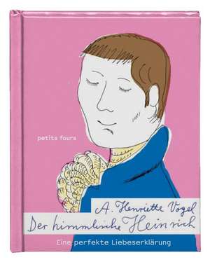 Der himmlische Heinrich de A. Henriette Vogel