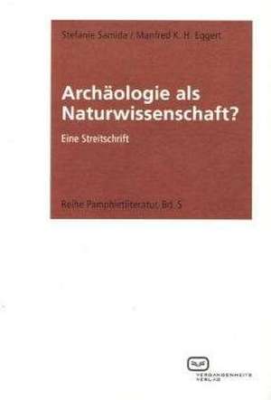 Archäologie als Naturwissenschaft? de Stefanie Samida