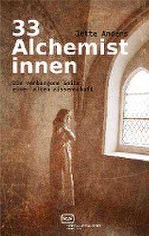 33 Alchemistinnen de Jette Anders