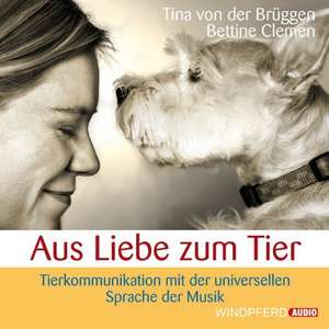 Aus Liebe zum Tier de Tina von der Brüggen