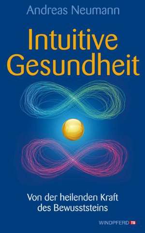 Intuitive Gesundheit de Andreas Neumann