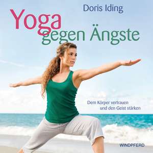 Yoga gegen Ängste de Doris Iding