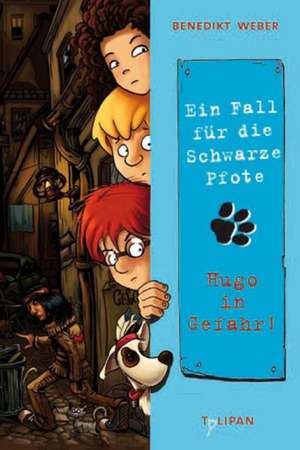 Ein Fall für die Schwarze Pfote 06. Hugo in Gefahr! de Benedikt Weber