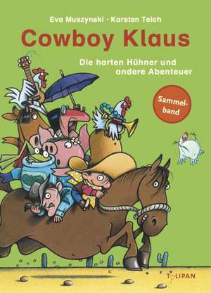 Cowboy Klaus - Die harten Hühner und andere Abenteuer de Eva Muszynski