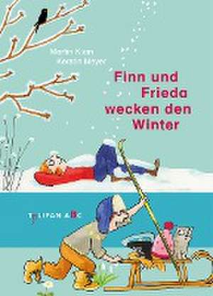 Finn und Frieda wecken den Winter de Martin Klein