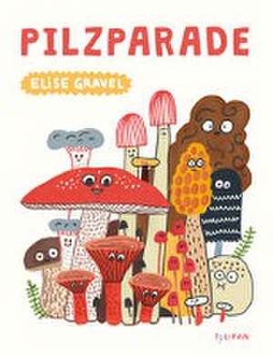 Pilzparade de Elise Gravel