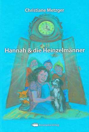 Hannah & die Heinzelmänner de Christiane Metzger