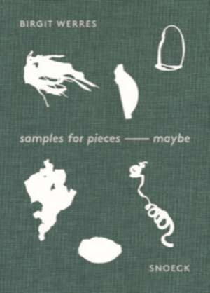 Birgit Werres: samples for pieces - maybe de Jochen Kienbaum