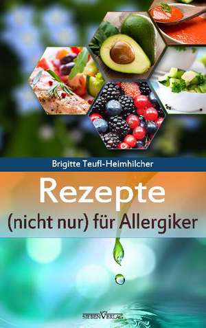 Rezepte (nicht nur) für Allergiker de Brigitte Teufl-Heimhilcher