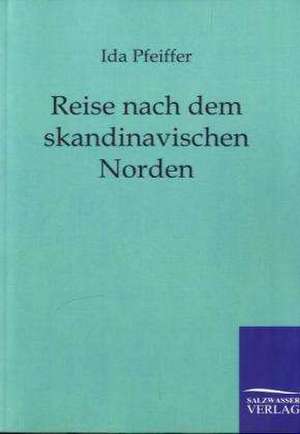 Reise nach dem skandinavischen Norden de Ida Pfeiffer