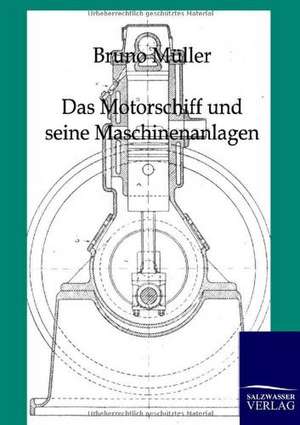 Das Motorschiff und seine Maschinenanlagen de Bruno Müller