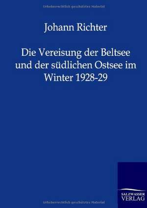 Die Vereisung der Beltsee und der südlichen Ostsee im Winter 1928-29 de Johann Richter