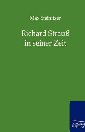 Richard Strauß in seiner Zeit de Max Steinitzer