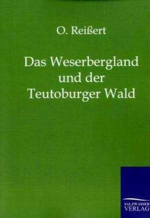 Das Weserbergland und der Teutoburger Wald de O. Reißert