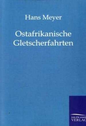 Ostafrikanische Gletscherfahrten de Hans Meyer